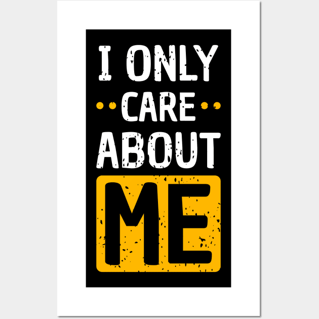 I only care about me Wall Art by Mako Design 
